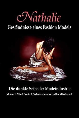 Nathalie: Gestandnisse eines Fashion Models: Die dunkle Seite der Modeindustrie - Monarch Mind Control, Sklaverei und sexueller Missbrauch