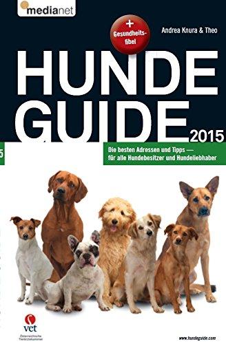 Hunde Guide 2015: Ein Führer, Nachschlagewerk und Ratgeber für Hundeliebhaber