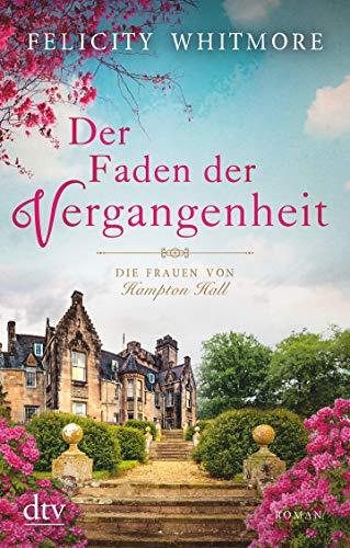 Der Faden der Vergangenheit: Die Frauen von Hampton Hall, Roman (Die Hampton-Hall-Trilogie, Band 1)