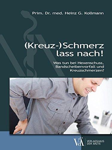 (Kreuz-)Schmerz lass nach!: Was tun bei Hexenschuss, Bandscheibenvorfall und Kreuzschmerzen?