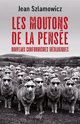 Les moutons de la pensée : nouveaux conformismes idéologiques