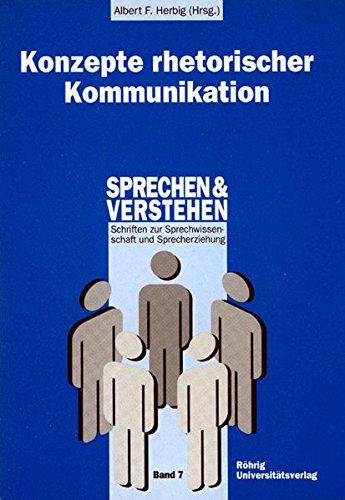 Konzepte rhetorischer Kommunikation (Sprechen und Verstehen)