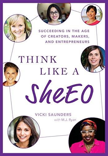 Think Like A SheEO: Succeeding in the Age of Creators, Makers and Entrepreneurs