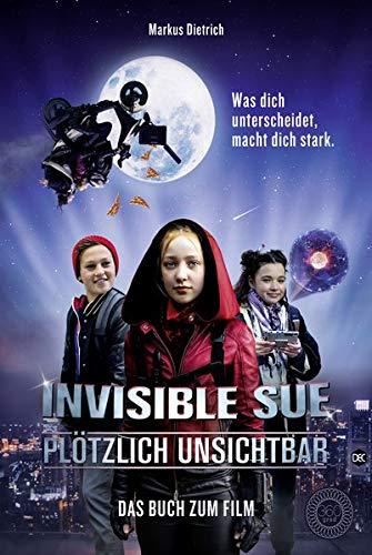 Invisible Sue - Plötzlich unsichtbar: Das Buch zum Film