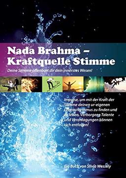 Nada Brahma - Kraftquelle Stimme: Deine Stimme offenbart dir dein innerstes Wesen!