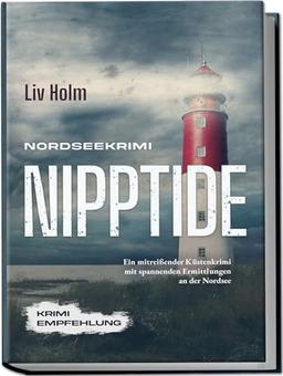 Nordseekrimi Nipptide: Ein mitreißender Küstenkrimi mit spannenden Ermittlungen an der Nordsee - Krimi Empfehlung (Nordseekrimi Serie, Band 1)