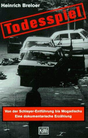 Todesspiel. Von der Schleyer-Entführung bis Mogadischu. Eine dokumentarische Erzählung.