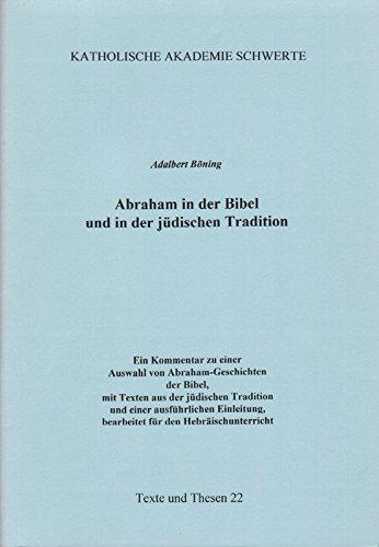 Abraham in der Bibel und in der jüdischen Tradition: Ein Kommentar zu einer Auswahl von Abraham-Geschichten der Bibel, mit Texten aus der jüdischen ... bearbeitet für den Hebräischunterricht