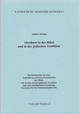 Abraham in der Bibel und in der jüdischen Tradition: Ein Kommentar zu einer Auswahl von Abraham-Geschichten der Bibel, mit Texten aus der jüdischen ... bearbeitet für den Hebräischunterricht