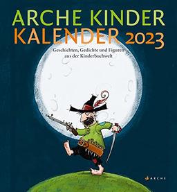 Arche Kinder Kalender 2023: Geschichten, Gedichte und Figuren aus der Kinderbuchwelt