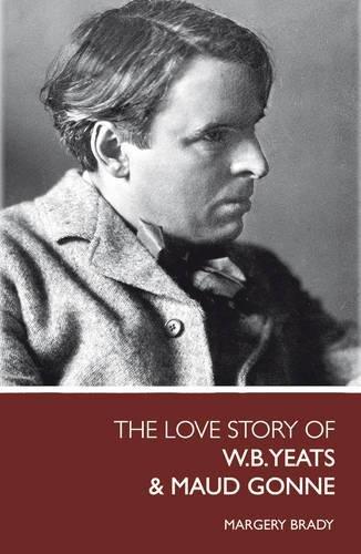 The Love Story of W.B. Yeats & Maud Gonne