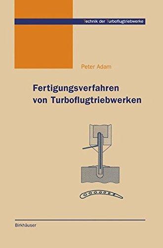 Fertigungsverfahren von Turboflugtriebwerken (Technik der Turboflugtriebwerke)