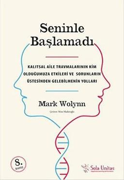 Seninle Baslamadi: Kalitsal Aile Travmalarinin Kim Oldugumuza Etkileri ve Sorunlarin Üstesinden Gelebilmenin Yollari: Kalıtsal Aile Travmalarının Kim ... Ve Sorunların Üstesinden Gelebilmenin Yolları