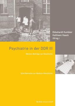 Psychiatrie in der DDR III: Weitere Beiträge zur Geschichte