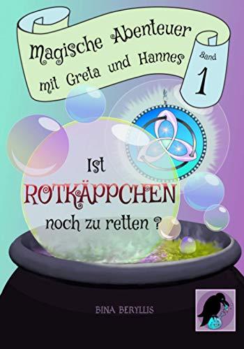 Ist Rotkäppchen noch zu retten? (Magische Abenteuer mit Greta und Hannes, Band 1)