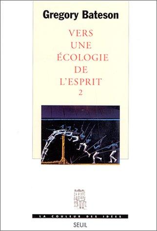 VERS UNE ECOLOGIE DE L'ESPRIT. Tome 2 (Coul.Idees)