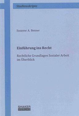 Einführung ins Recht: Rechtliche Grundlagen Sozialer Arbeit im Überblick (Studienskripte)