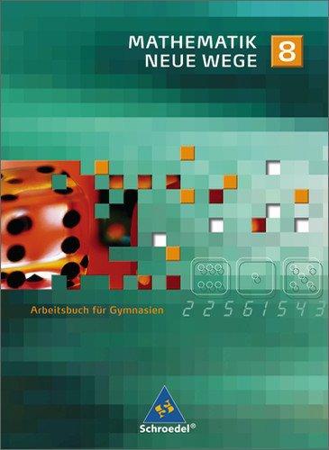 Mathematik Neue Wege SI - Ausgabe 2007 für Nordrhein-Westfalen und Schleswig-Holstein: Arbeitsbuch 8: passend zum Kernlehrplan G8 2007: Ausgabe 2005 ... angepasst an den Kernlehrplan G8 2007