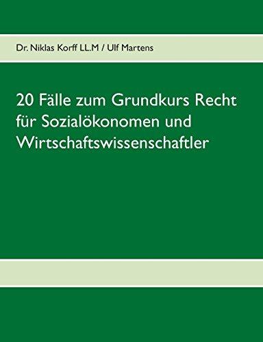 20 Fälle zum Grundkurs Recht für Sozialökonomen und Wirtschaftswissenschaftler