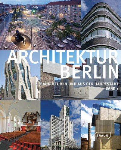 Architektur Berlin, Bd. 3 - Baukultur in und aus der Hauptstadt