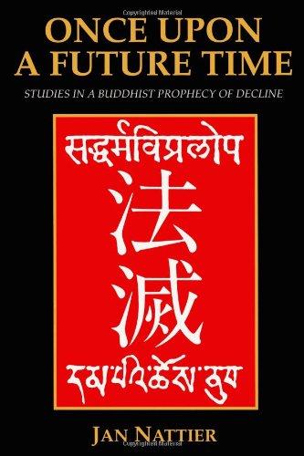 Once upon a Future Time: Studies in a Buddhist Prophecy of Decline (Nanzan Studies in Asian Religions)