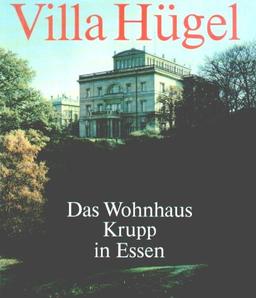 Villa Hügel: Das Wohnhaus Krupp in Essen