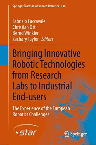 Bringing Innovative Robotic Technologies from Research Labs to Industrial End-users: The Experience of the European Robotics Challenges (Springer Tracts in Advanced Robotics, 136, Band 136)