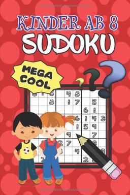 Sudoku Kinder ab 8: 80 einfach zu lösende, kindgerechte Rätsel für Kinder ab 8 Jahren - 9x9 - leicht bis mittelschwere Rätsel - coole Schriftarten