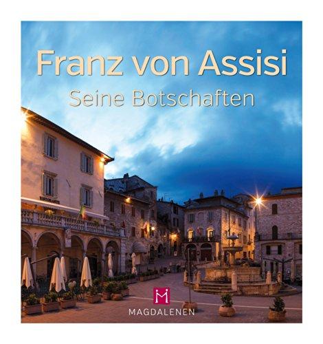 Franz von Assisi: Seine Botschaften