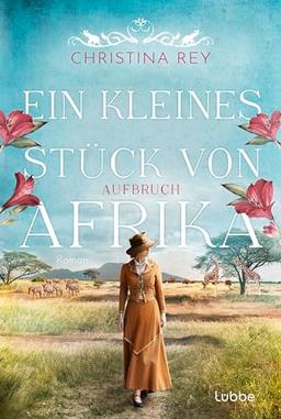 Ein kleines Stück von Afrika - Aufbruch: Roman. Eine packende Geschichte um das Schicksal einer Familie und eines Tierreservats in Kenia (Das endlose Land, Band 1)