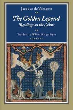 The Golden Legend: Readings on the Saints (Golden Legend Vol. 1)