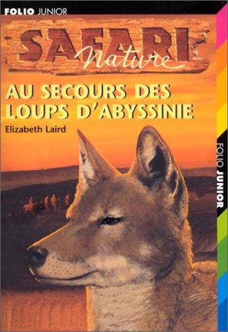 Safari nature. Vol. 5. Au secours des loups d'Abyssinie