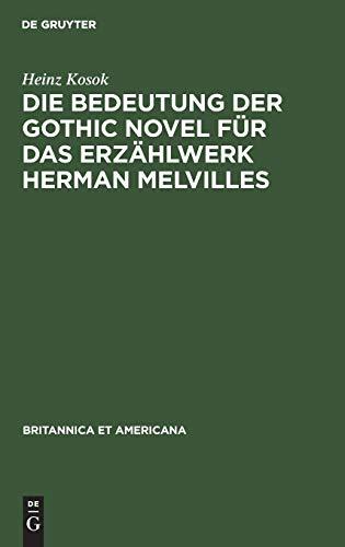 Die Bedeutung der Gothic Novel für das Erzählwerk Herman Melvilles (Britannica et Americana, 12)