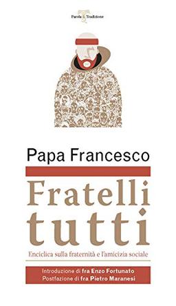 Fratelli tutti. Lettera Enciclica sulla fraternità e l'amicizia sociale (Parola & tradizione, Band 5294)