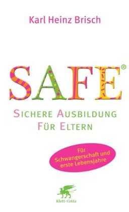 SAFE® - Sichere Ausbildung für Eltern: Sichere Bindung zwischen Eltern und Kind