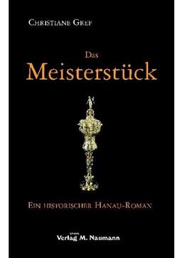 Das Meisterstück: Historischer Hanau-Roman