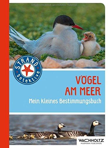 Vögel am Meer: Mein kleines Bestimmungsbuch (Strand-Detektive)