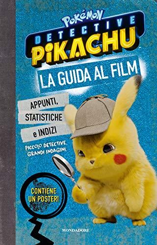 Detective Pikachu. Pokémon. La guida al film. Ediz. a colori. Con Poster