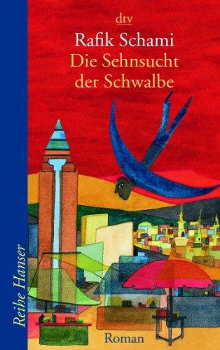 Die Sehnsucht der Schwalbe: Roman