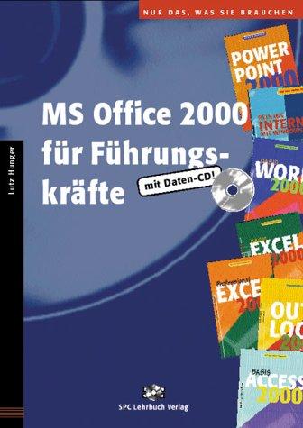 MS Office 2000 für Führungskräfte. Nur das, was Sie brauchen: Lehrbuch mit Daten-CD