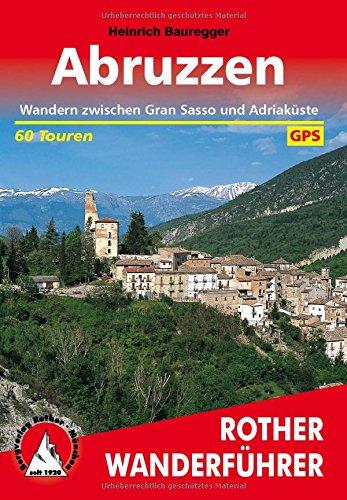 Abruzzen: Wandern zwischen Gran Sasso und Adriaküste. 60 Touren mit GPS-Daten.