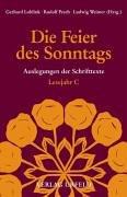 Die Feier des Sonntags. Auslegungen der Schrifttexte: Die Feier des Sonntags. Lesejahr C. Auslegung der Schrifttexte