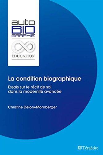 La condition biographique : essais sur le récit de soi dans la modernité avancée