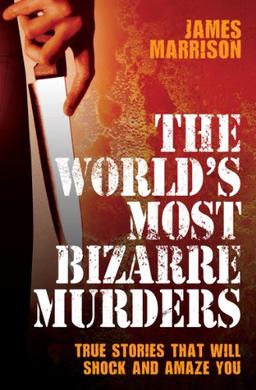 World's Most Bizarre Murders