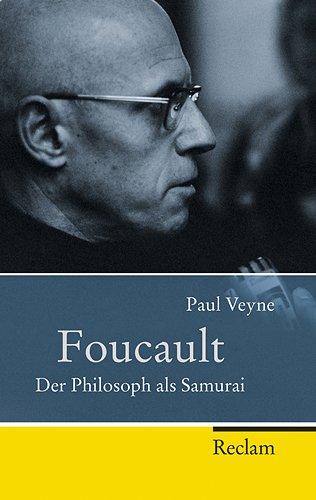 Foucault: Der Philosoph als Samurai