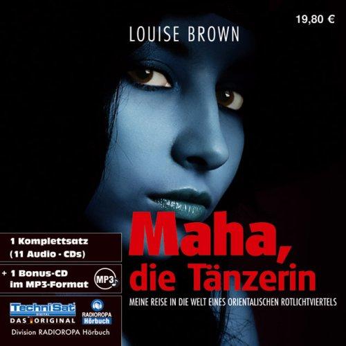 Maha, die Tänzerin. 11 CDs + MP3-CD . Meine Reise in die Welt eines orientalischen Rotlichtviertels