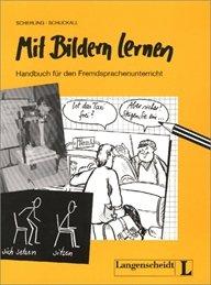 Mit Bildern lernen: Handbuch für den Fremdsprachenunterricht (Teoría y práctica)