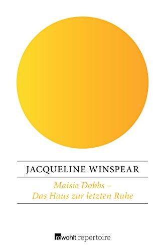 Maisie Dobbs – Das Haus zur letzten Ruhe: Englands erste Detektivin ermittelt (Maisie Dobbs: Englands erste Detektivin ermittelt, Band 1)