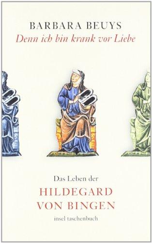 Denn ich bin krank vor Liebe: Das Leben der Hildegard von Bingen (insel taschenbuch)