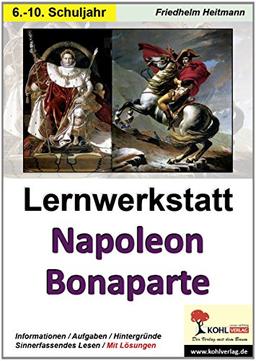 Lernwerkstatt Napoleon Bonaparte: Der Herrscher über Europa